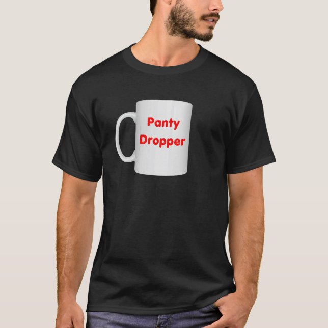 Inappropriate Panty Dropper Mug Design - Coffee Cu T-Shirt (Front)