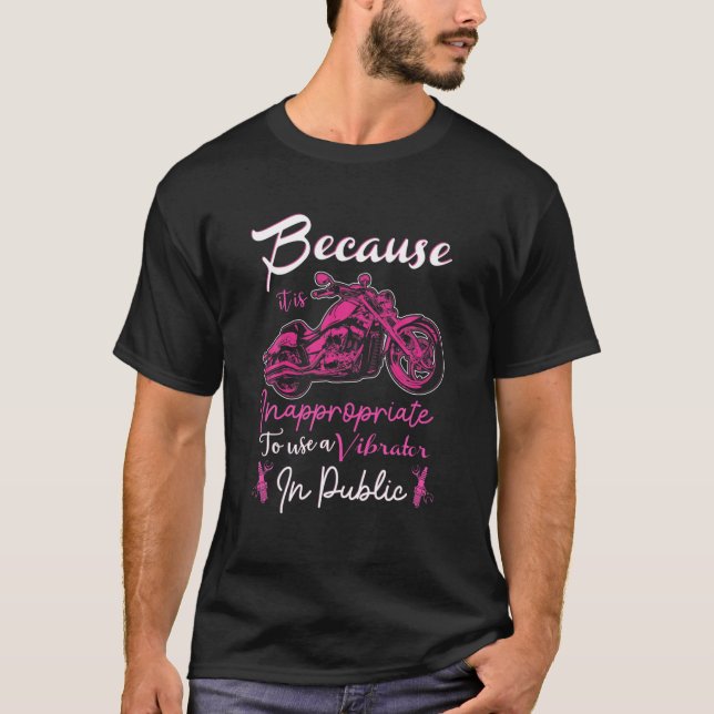 Inappropriate To Use Vibrator In Public - Motorcyc T-Shirt (Front)