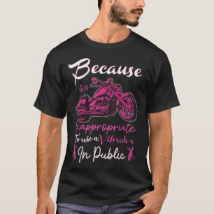 Inappropriate To Use Vibrator In Public Motorcycle T-Shirt