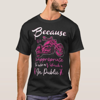 Inappropriate To Use Vibrator In Public Motorcycle T-Shirt