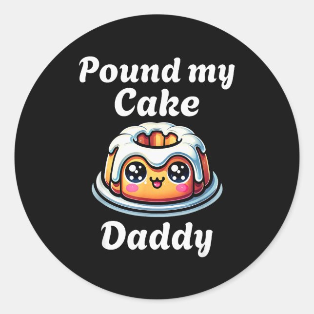 Inappropriate Und My Cake Daddy Embarring Adult Hu Classic Round Sticker (Front)