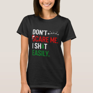 Inappropriate Xmas Don't Scare Me I Easily Emrring T-Shirt