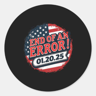 Inauguration Day 2025 End Of An Error Anti Trump 0 Classic Round Sticker