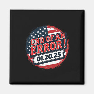 Inauguration Day 2025 End Of An Error Anti Trump 0 Magnet