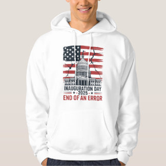 Inauguration Day 2025 End of an Error Hoodie