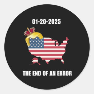 Inauguration Day 2025 End Of An Error January 20 T Classic Round Sticker
