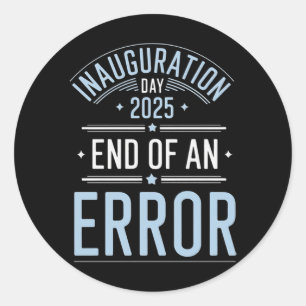 Inauguration Day 2025 End Of An Error - The Perfec Classic Round Sticker