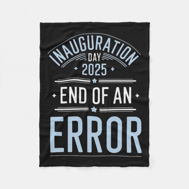 Inauguration Day 2025 End Of An Error - The Perfec Fleece Blanket (Front)