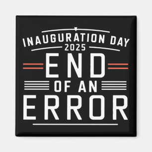 Inauguration Day 2025 End Of An Error - The Perfec Magnet
