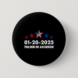 Inauguration Day 2025 January 20 End Of An Error 6 Cm Round Badge