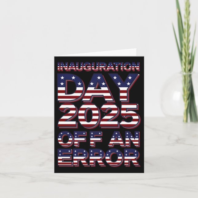 Inauguration Day 2025 Off An Error Patriotic Humou Card (Front)