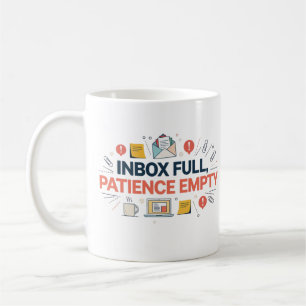 Inbox Full Patience Empty Funny Office Coffee Mug
