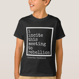 Incite This Meeting To Rebellion T-Shirt