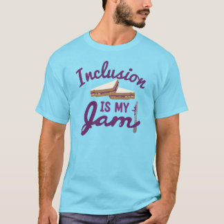 Inclusion is My Jam T-Shirt