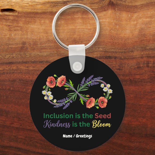  Inclusion is the Seed Kindness is the Bloom  Key Ring (Front)