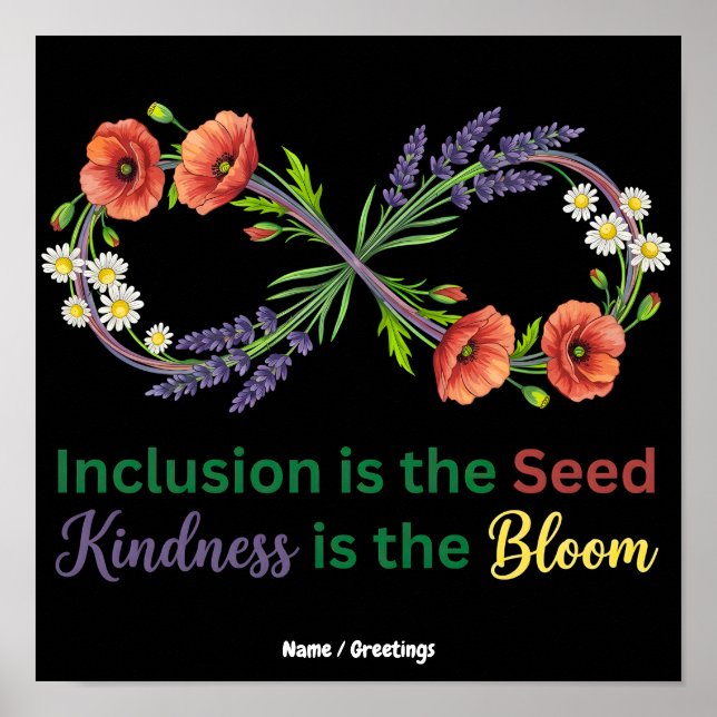 Inclusion is the Seed Kindness is the Bloom  Poster (Front)