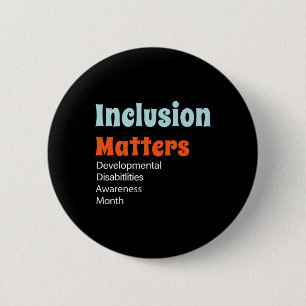 Inclusion Matters Developmental Disabilities Aware 6 Cm Round Badge