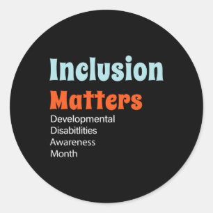 Inclusion Matters Developmental Disabilities Aware Classic Round Sticker