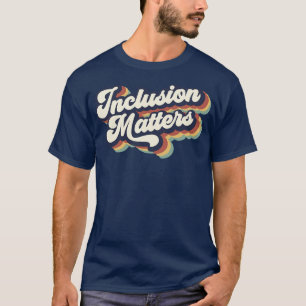 Inclusion Matters Retro Special Education Teacher T-Shirt