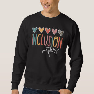 Inclusion Matters Special Education Neurodiversity Sweatshirt
