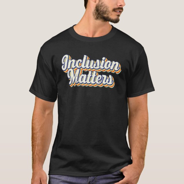 Inclusion Matters Special Education Retro Positive T-Shirt (Front)
