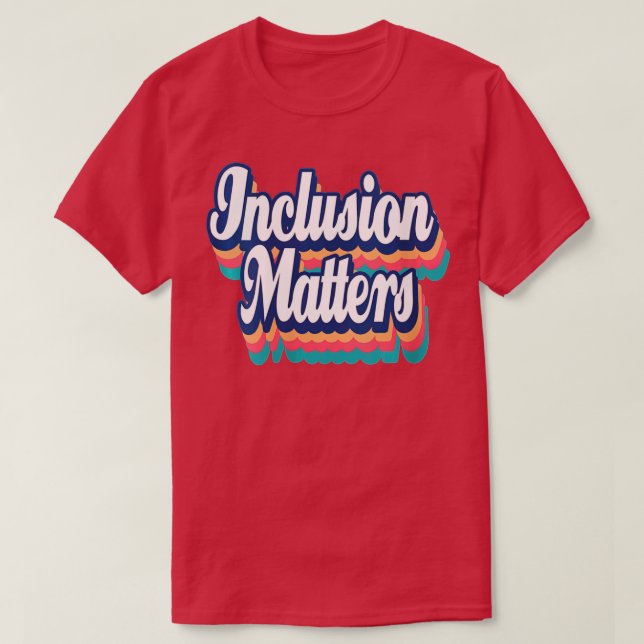 Inclusion Matterss Special Education Autism Awaren T-Shirt (Design Front)