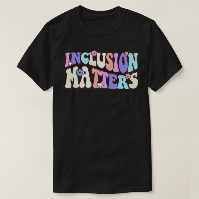 Inclusion Matterss Special Education Autism Awaren T-Shirt (Design Front)