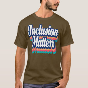 Inclusion Matterss Special Education Autism Awaren T-Shirt