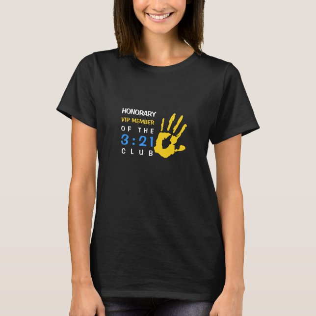 Inclusive Honorary VIP Member Trisomy 3:21 Club  T-Shirt (Front)