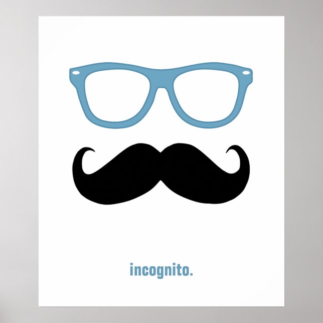 incognito - funny moustache and sunglasses poster (Front)