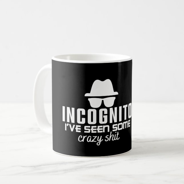 INCOGNITO I'VE SEEN SOME CRAZY SHIT- Coding Pun Coffee Mug (Front Left)