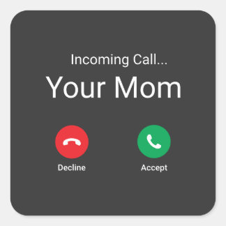 Incoming Call From Your Mum Square Sticker