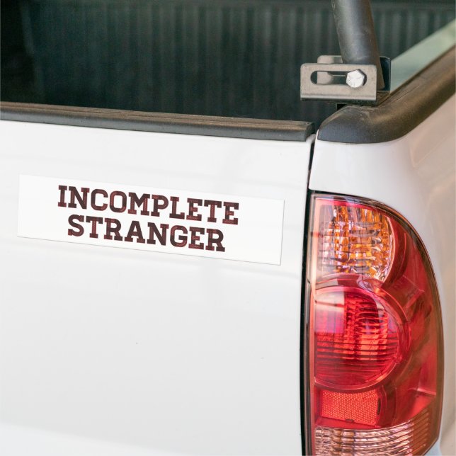 Incomplete Stranger Bumper Sticker (On Truck)