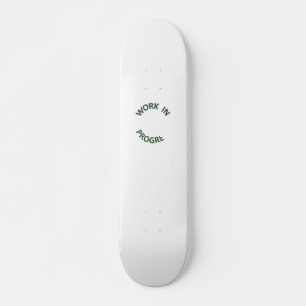 Incomplete Work in Progress Skateboard
