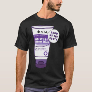 Incontinence Cream Show Me The Booty  Nurse T-Shirt