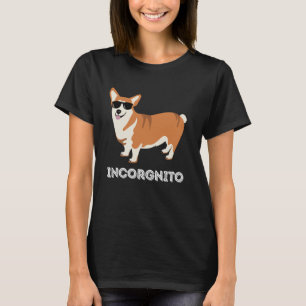 Incorgnito Funny Cute Corgi Dog Pun Cool Sunglasse T-Shirt