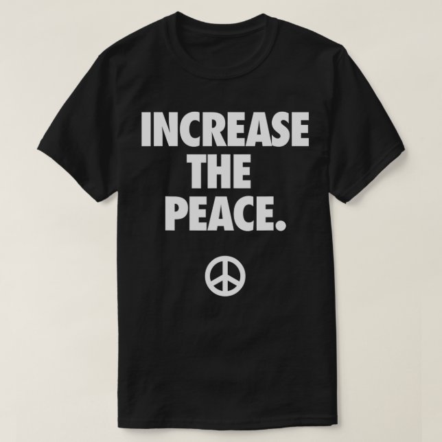 INCREASE THE PEACE T-Shirt (Design Front)