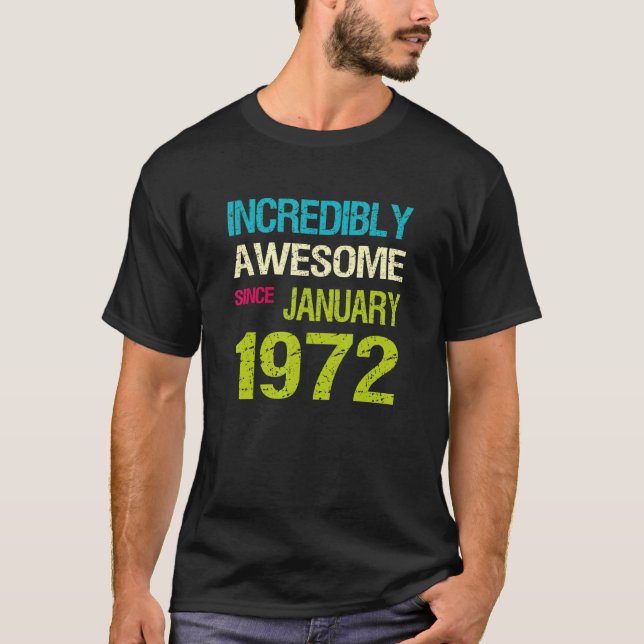 Incredible Awesome Since January 1972 Birthday T-Shirt (Front)