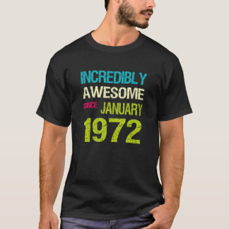 Incredible Awesome Since January 1972 Birthday T-Shirt