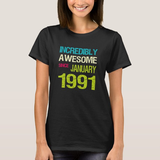 Incredible Awesome Since January 1991 Birthday T-Shirt (Front)
