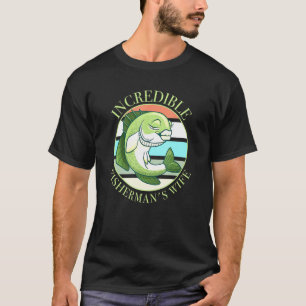 Incredible Fishermans Wife - Fish T-Shirt