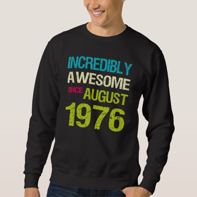 Incredibly Awesome Since August 1976 Birthday Sweatshirt (Front)