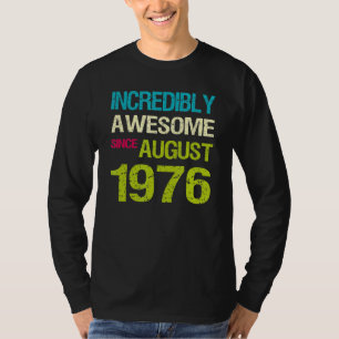 Incredibly Awesome Since August 1976 Birthday T-Shirt