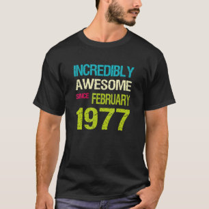 Incredibly Awesome Since February 1977 Birthday T-Shirt