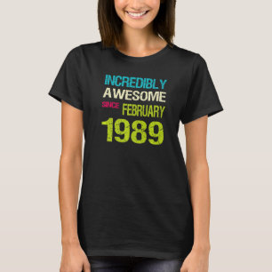 Incredibly Awesome Since February 1989 Birthday T-Shirt