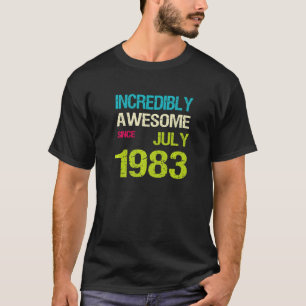 Incredibly Awesome Since July 1983 Birthday T-Shirt