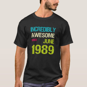 Incredibly Awesome Since June 1989 Birthday T-Shirt