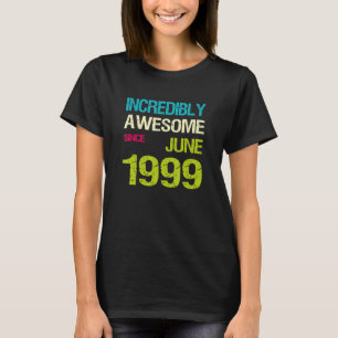 Incredibly Awesome Since June 1999 Birthday T-Shirt
