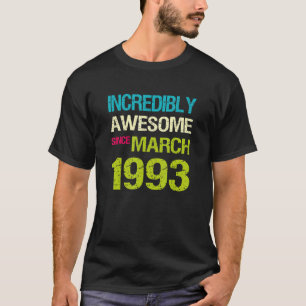 Incredibly Awesome Since March 1993 Birthday T-Shirt