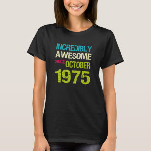 Incredibly Awesome Since October 1975 Birthday T-Shirt